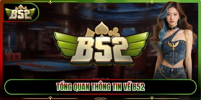 B52 xianshan.co | Link Tải B52CLUB Game Bom Tấn 09/2026 29 Tổng quan thông tin về B52